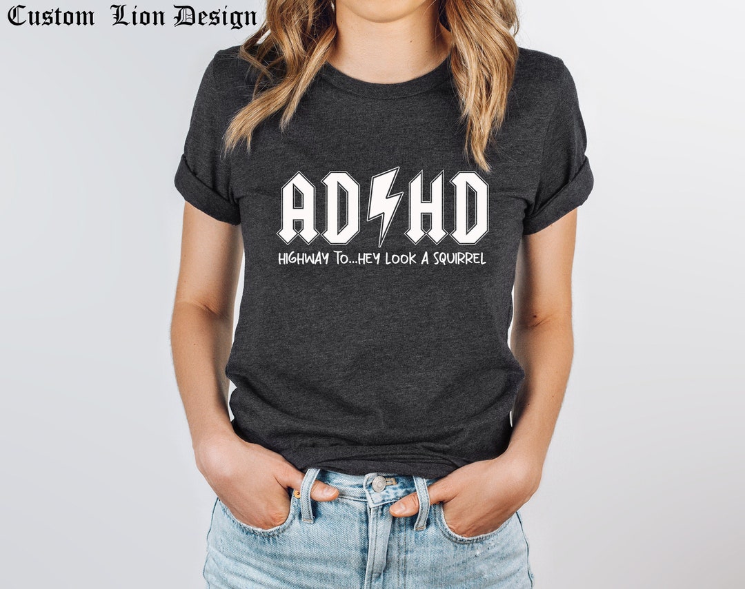ADHD Shirts, Mental Health T-shirt, Funny Saying Graphic Tees, ADHD ...