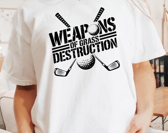 Weapons of Grass Destruction Tee, Funny Golf T Shirt for Men and Women, Golf Lover Gift, Golfer Shirt, Golf Humor Shirt, Golf Player Tee