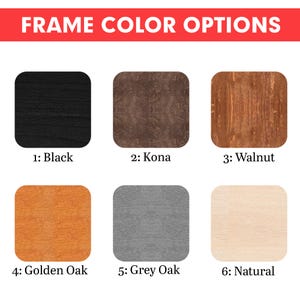 May include: Six wood frame color options: black, kona, walnut, golden oak, grey oak, and natural. Each color is shown as a wood grain texture.