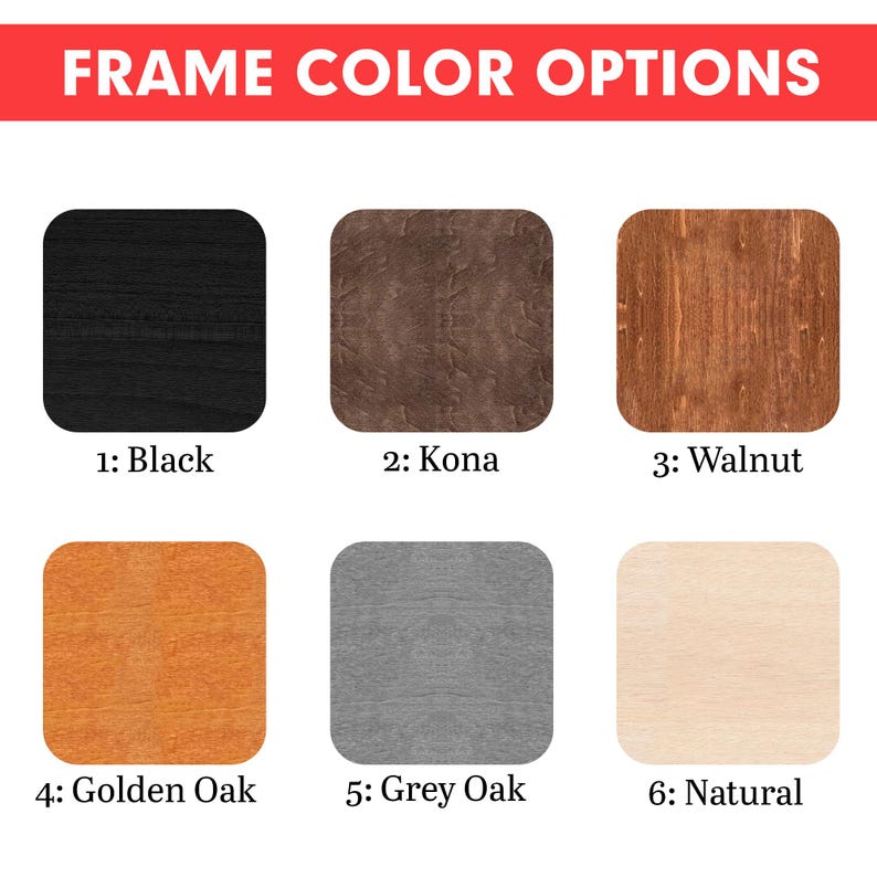 May include: Six wood frame color options: black, kona, walnut, golden oak, grey oak, and natural. Each color is shown as a wood grain texture.