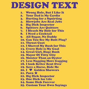 May include: A yellow background with the words "DESIGN TEXT" in large, purple letters at the top. Below, a list of 25 phrases in purple text, including humorous and suggestive statements.