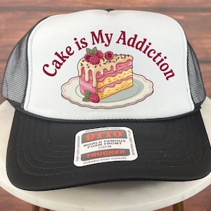 Cake Is My Addiction Trucker Hat, Cute Dessert Lover Graphic Hat, Funny Bakery Style Hat, Sweet Tooth Cake Gift Idea