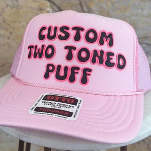 Custom Two Toned Puff Print Hat, Custom Foam Hat, Custom Trucker Hat, High Crown Hat, Foam Trucker Hat, Metallic Puff Hat, 3D Puff Print