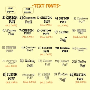 May include: A beige graphic displaying 25 different text fonts, each numbered. The text fonts feature the words "CUSTOM" and "Puff" in diverse styles. The phrase "-TEXT FONTS-" is at the top of the image.