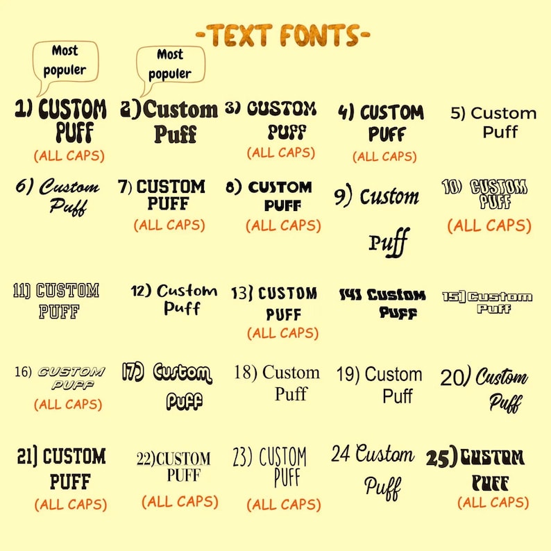 May include: A beige graphic displaying 25 different text fonts, each numbered. The text fonts feature the words "CUSTOM" and "Puff" in diverse styles. The phrase "-TEXT FONTS-" is at the top of the image.