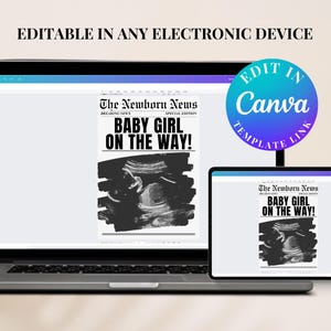 May include: A digital mockup of a newspaper announcement with the headline "The Newborn News: Breaking News - Special Edition - Baby Girl on the Way!" with a black and white ultrasound image. The announcement is displayed on a laptop and tablet screen. The text "Edit in Canva Template Link" is displayed in a circle with a gradient of blue and purple.