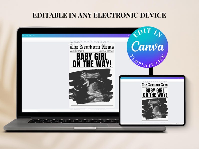 May include: A digital mockup of a newspaper announcement with the headline "The Newborn News: Breaking News - Special Edition - Baby Girl on the Way!" with a black and white ultrasound image. The announcement is displayed on a laptop and tablet screen. The text "Edit in Canva Template Link" is displayed in a circle with a gradient of blue and purple.