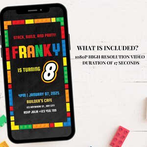 May include: A digital invitation for a birthday party with a Lego theme. The invitation features a black background with colourful Lego bricks around the edges. The text on the invitation reads "Stack, Build, and Party! Franky is turning 8. 4PM | January 07, 2025 Builder's Cafe 123 Anywhere St., Any City RSVP Julia +123 456 789". The invitation also includes the text "What is Included? 1080p High Resolution Video Duration of 17 Seconds".