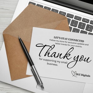 May include: A white thank you card with black text that reads "Let's Stay Connected. Follow my store for exclusive updates and latest trends for your events. Thank you for supporting my small business. J&Z Digitals". The card is on a laptop with a brown envelope and a pen.