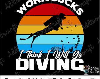 Work Suck Diving, Diving svg,Scuba Diver svg, Swimming svg, Diving Silhouette, Scuba Diving clipart, Snorkeling svg, Scuba svg