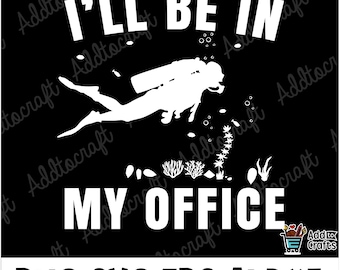 I'll Be In My Office, Diving svg,Scuba Diver svg, Swimming svg, Diving Silhouette, Scuba Diving clipart, Snorkeling svg, Scuba svg