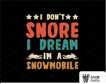 I dont snore Snowmobile Svg, Snowmobile Clipart, Winter Sports Svg, Snowmobiling svg, png