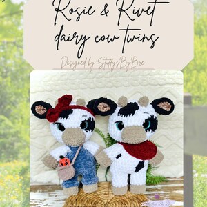 May include: Two crocheted cow plushies, one wearing a red bandana and the other a blue overall and carrying a small bag. The plushies are white with black spots and have brown noses and black eyes. The text "Rosie & Rivet dairy cow twins" is above the plushies.