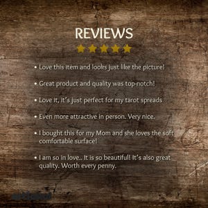 May include: Reviews for a product with five stars. The text reads: "Love this item and looks just like the picture! Great product and quality was top-notch! Love it, it's just perfect for my tarot spreads. Even more attractive in person. Very nice. I bought this for my Mum and she loves the soft comfortable surface! I am so in love... It is so beautiful! It's also great quality. Worth every penny."
