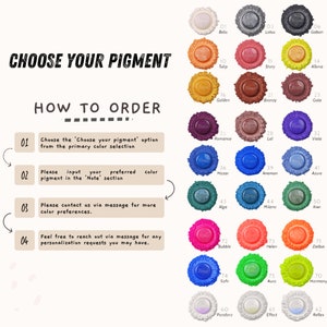 May include: A chart showing 20 different pigment colors with their corresponding numbers. The chart is titled "Choose Your Pigment" and includes instructions on how to order the pigments. The instructions include choosing the pigment option from the primary color selection, inputting the preferred color pigment in the "Note" section, contacting via message for more color preferences, and reaching out via message for any personalization requests.