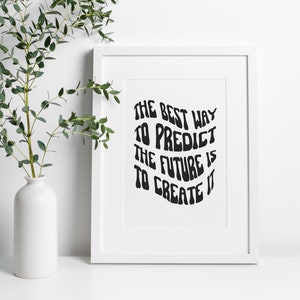 Maximalist Poster - The Best Way To Predict The Future is To Create It - Modern Art Instant Download Wall Art - Love and Life Quote -