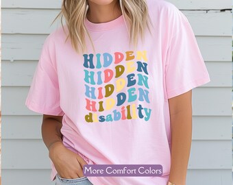 Comfort Colors® Hidden Disability Shirt, Invisible Illness TShirt, Chronic Illness Tee, Chronic Pain Tee, Spoonie TShirt, Fibromyalgia Shirt