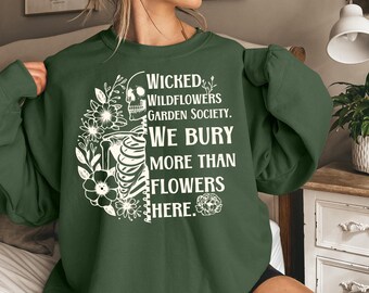 Goth Garden Lover Sweatshirt, Wildflowers Pullover, True Crime Garden Tee, Gift for Gardener Sweatshirt, Funny Goth Floral Skeleton Shirt