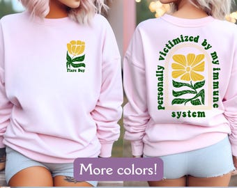 Floral Flare Day Sweatshirt, Invisible Illness Sweater, Hidden Disability Sweatshirt, Chronic Illness Sweater, Chronic Pain Top, Spoonie Top