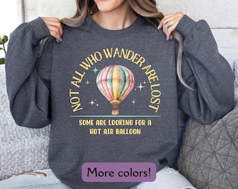 Hot Air Balloon Sweatshirt, Exploring Sweatshirt, Camp Life Sweatshirt, Camping Lover Sweatshirt, Traveller Sweatshirt Hot Air Balloon Lover