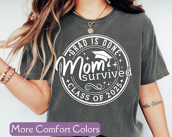 Mom Survived Shirt, Comfort Colors® Senior Mom Shirt, Class Of 2025 Shirt, Sarcastic Grad Mom Shirt, Funny Graduation Gift, Mothers Day Gift