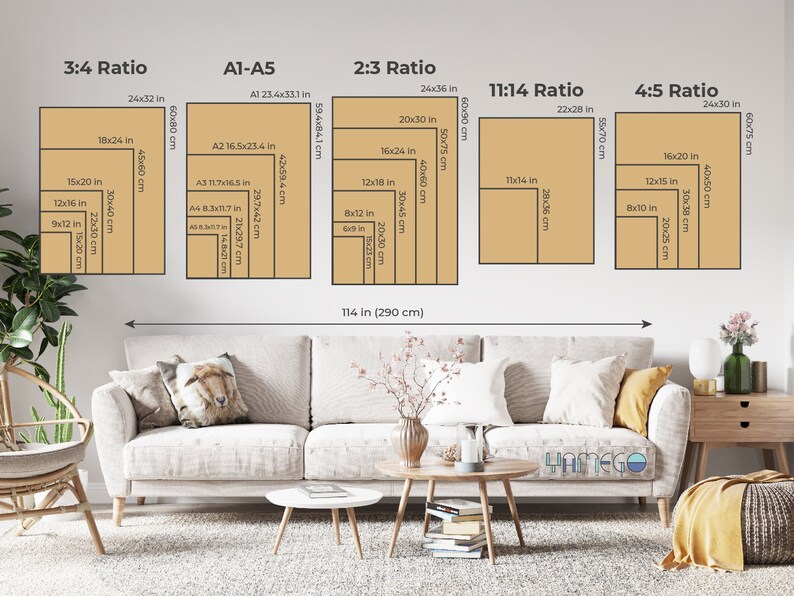 The dimensions of the poster you purchased are shown in inches and cm. Based on a sofa, roughly how much space it takes on the wall can be estimated
5 different size options are as follows
2:3 ratio
3:4 ratio
4:5 ratio
ISO A5 to A1
11:14 ratio