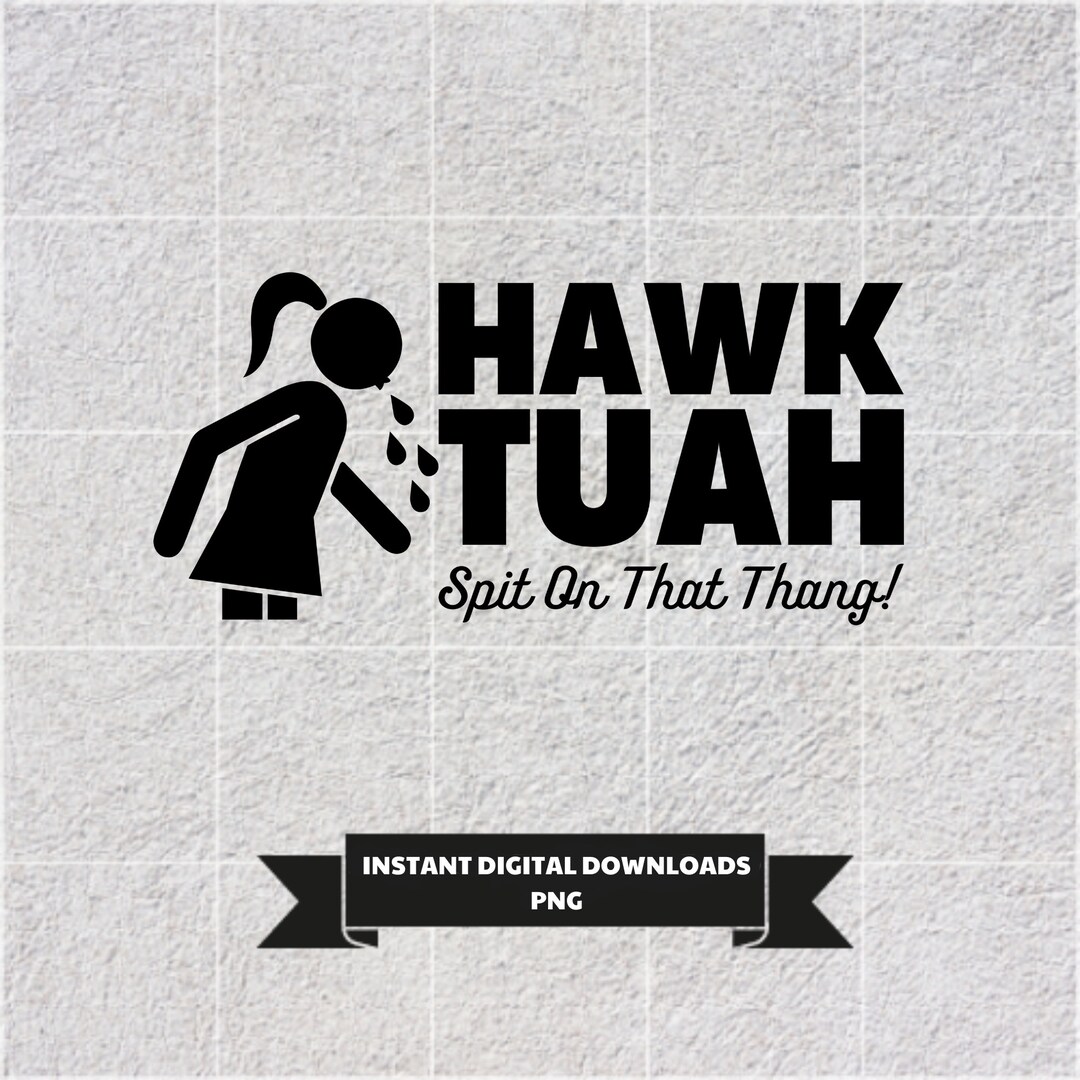 Hawk Tuah Spit on That Thang Png, Spit on That Thang Png, Hawk Tuah