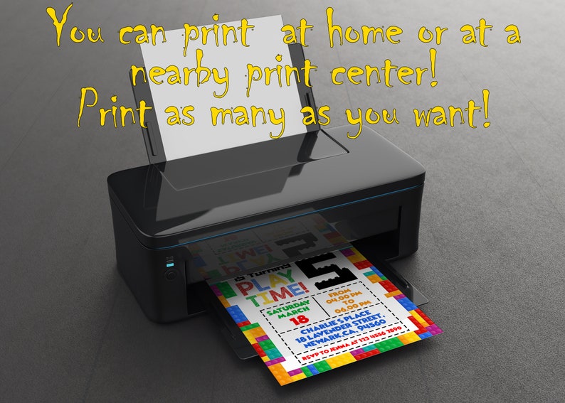 May include: A black inkjet printer feeding a printed invitation with a colorful building block border. The text reads: You can print at home or at a nearby print center! Print as many as you want! 5th Birthday PLAY TIME! Saturday March 18, 4:00 PM to 6:00 PM.