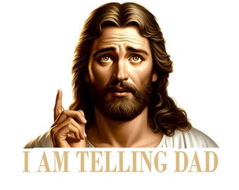 I'm Telling Dad Jesus Meme Surreal Funny Saying, God Saying Design PNG ...