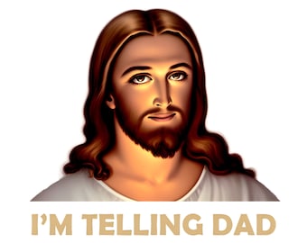 I'm Telling Dad Jesus Meme Surreal Funny Saying, God Saying Design PNG