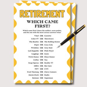 May include: A retirement party game card with a yellow and white border. The card features the text "RETIREMENT WHICH CAME FIRST?" and a list of pairs to compare. A black and gold pen rests on the card.