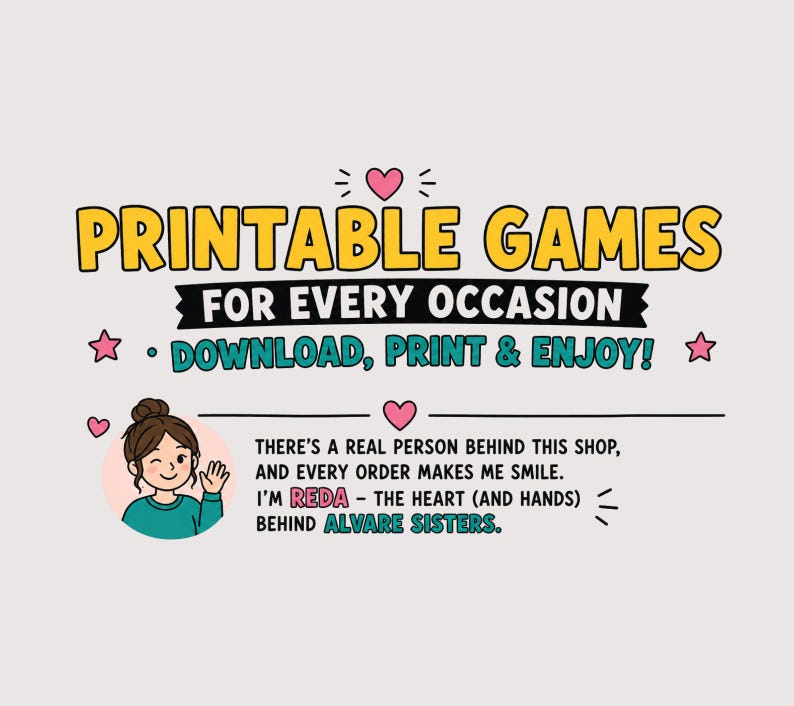 May include: A graphic featuring the text PRINTABLE GAMES FOR EVERY OCCASION, DOWNLOAD, PRINT & ENJOY! and a message from Reda of Alvare Sisters. The design includes a cartoon illustration of a person waving, pink hearts, and stars on a light background.