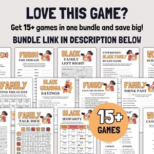 May include: A collection of printable party game sheets featuring titles like Finish the Phrase, Black Family Left Right, Black Grandma Sayings, Funny Fact or Fiction, Family Think Fast, Family Talk Dice, and Black Jeopardy with a 15+ games badge.
