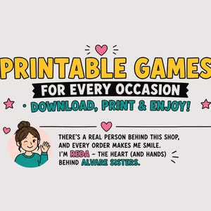 以下が含まれることがあります： 黄色い文字でPRINTABLE GAMES FOR EVERY OCCASION、青緑色の文字でDOWNLOAD, PRINT & ENJOY!と書かれたグラフィックサイン。手を振る人物のイラストが描かれています。以下のテキストが含まれています：THERE'S A REAL PERSON BEHIND THIS SHOP, AND EVERY ORDER MAKES ME SMILE. I'M REDA - THE HEART (AND HANDS) BEHIND ALVARE SISTERS.