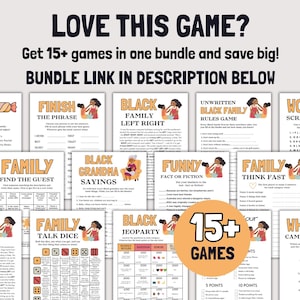 May include: A collection of printable party game sheets featuring titles like Finish the Phrase, Black Family Left Right, Black Grandma Sayings, Funny Fact or Fiction, Family Think Fast, Family Talk Dice, and Black Jeopardy with a 15+ games badge.