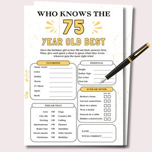 May include: A printable birthday game sheet titled "Who Knows the 75 Year Old Best." The sheet includes fill-in-the-blank sections for favorites, personal details, and "Ever or Never" questions. A black pen with gold accents rests on the sheet.