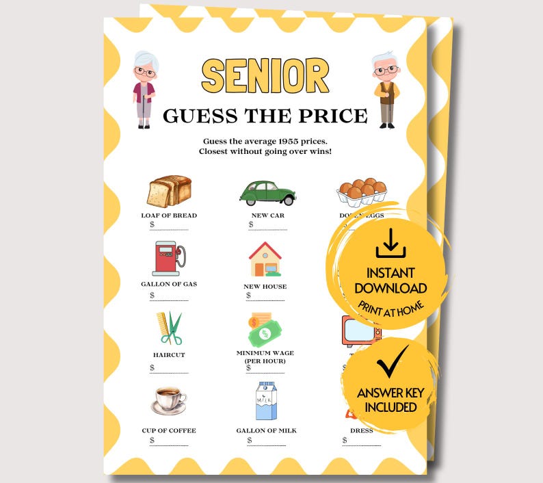 Peut inclure: Une feuille de jeu imprimable intitul&eacute;e SENIOR GUESS THE PRICE avec une bordure jaune festonn&eacute;e. Elle pr&eacute;sente des illustrations d'articles comme du pain, une voiture, des &oelig;ufs, de l'essence, une maison, une coupe de cheveux, de l'argent, du caf&eacute;, du lait et une robe, avec des lignes pour deviner les prix de 1955.
