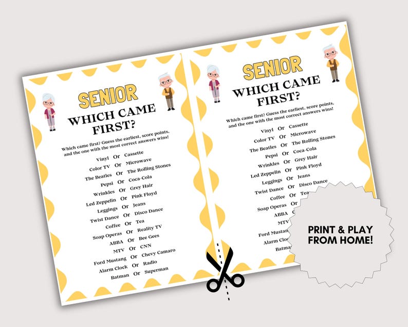 May include: A printable game sheet titled "SENIOR WHICH CAME FIRST?" with a yellow and white design. The game features a list of pairs, such as "Vinyl or Cassette," for players to guess which came first. Includes a pair of scissors and a "PRINT & PLAY FROM HOME!" sticker.