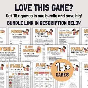 May include: A collection of printable party game sheets featuring titles like Black Family Left Right, Family Talk Dice, and Black Jeopardy. The pages include text-based activities, questions, and instructions, with a large orange circle overlay stating 15+ GAMES.