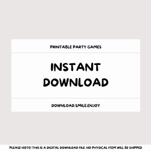 May include: A white rectangular graphic with the text "PRINTABLE PARTY GAMES" at the top, followed by "INSTANT DOWNLOAD" in large, bold letters. Below, it reads "DOWNLOAD.SMILE.ENJOY". The background is a light beige.