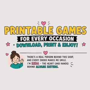 May include: A graphic featuring the text PRINTABLE GAMES FOR EVERY OCCASION, DOWNLOAD, PRINT & ENJOY!, and a message from Reda of Alvare Sisters. The design includes a cartoon illustration of a person, pink hearts, and stars on a light background.