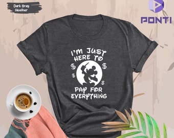 I'm Just Here to Pay for Everything Shirt, Disney Dad Shirt, Funny Dad T-Shirt, Father's Day Shirt, Family Vacation Shirt, Mickey Mouse Tees