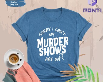 Murder Shows TShirt, Crime Show Shirt, Funny Crime Shirt, Horror Series Shirt, Funny Horror Shirt, Criminal T-Shirt, Tv Series Shirts