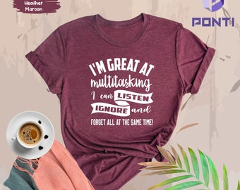 Sarcastic Shirt, Careless T-Shirt, Attitude Shirt, Funny Awkward T Shirt, Sassy Girl Shirt, Dark Humor Shirt, I'm A Great At Multitasker Tee
