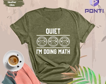 Gym Shirts, Gym Gifts, Weightlifting Shirts, Quiet I&#39;m Doing Math Shirt, Funny Powerlifter Gifts, Trainer Lifting Gift TShirt