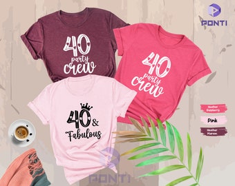 40 and Fabulous, 40 Party Crew Shirts, 40th Birthday Shirt, 40 Birthday Shirt, 40th Birthday Shirt Women, Forty Shirt, 40 Af Shirt Shirt