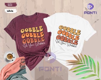 Gobble Gobble Thanksgiving Shirt, Thanksgiving Dinner T-Shirt, Gobble Shirt, Thanksgiving Family Shirt, Fall Shirt, Funny Thanksgiving Shirt