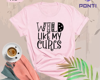 Wild Like My Curls Shirt, Curly Hair T-shirt, Funny Toddler Shirt, Messy Hair Shirt, Daughter Shirt, Funny Sarcastic T-shirt, Gift For Kids