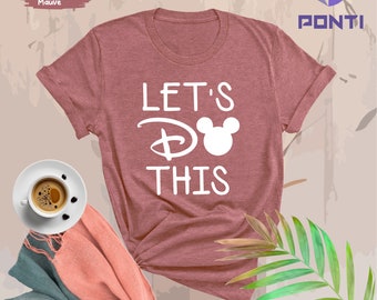 Disney Vacation Shirt, Disney Let's Do This Shirt, Disney Gifts, Disneyworld Shirts, Disneyland Shirt, Disney Trip 2026, Disney Family Shirt