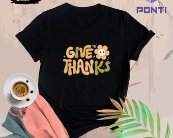 Give Thanks Shirt, Thankful Shirt, Thanksgiving Shirt, Thanksgiving Gift, Family Thanksgiving Shirt, Fall Shirt, Cute Fall Shirt
